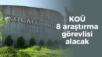 Kocaeli Üniversitesi 8 araştırma görevlisi alacak