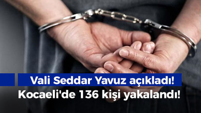 Kocaeli'de 136 kişi yakalandı!