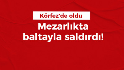 Mezarlıkta baltayla saldırdı!