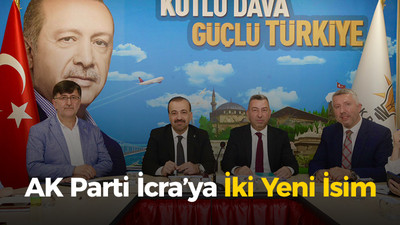 Ak Parti İcra’ya İki Yeni İsim