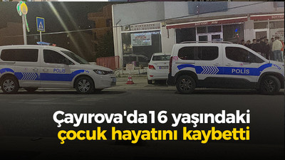 Çayırova'da16 yaşındaki çocuk hayatını kaybetti