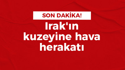 Irak'ın kuzeyine hava herakatı