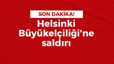 Helsinki Büyükelçiliği'ne saldırı