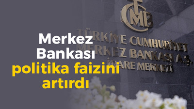 Merkez Bankası politika faizini artırdı