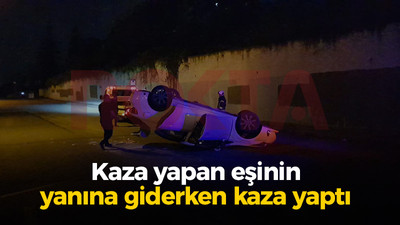 Kaza yapan eşinin yanına giderken kaza yaptı