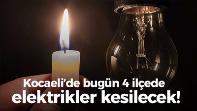 Kocaeli’de bugün 4 ilçede elektrikler kesilecek!