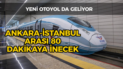 Yeni otoyol da geliyor: Ankara-İstanbul arası 80 dakikaya inecek