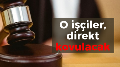 O işçiler, direkt kovulacak