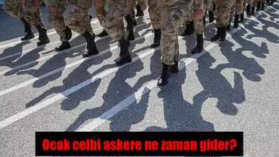 Ocak celbi askere ne zaman gider?