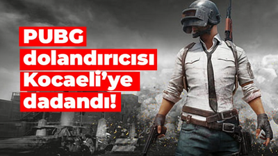 PUBG dolandırıcısı Kocaeli'ye dadandı