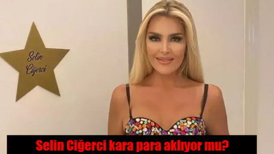 Selin Ciğerci "kara para" aklıyor mu? Selin Ciğerci iddialara yanıt verdi!