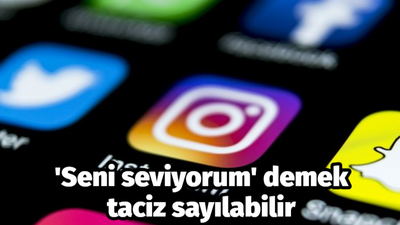 'Seni seviyorum' demek taciz sayılabilir