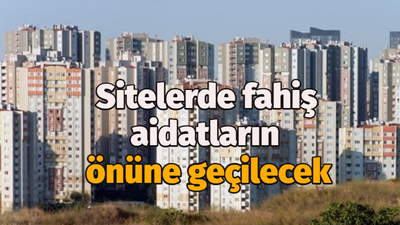 Sitelerde fahiş aidatların önüne geçilecek