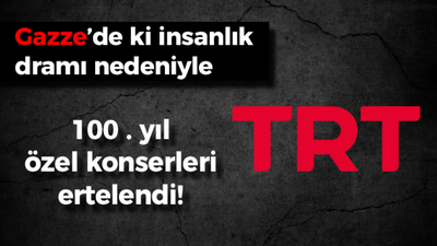 TRT'nin 100. yıl özel etkinlikleri ileri bir tarihe ertelendi