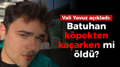 Vali Yavuz açıkladı: Batuhan köpekten kaçarken mi öldü?