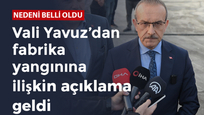 Vali Yavuz'dan Kocaeli'deki fabrika yangınıyla ilgili açıklama