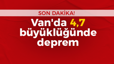 Van'da 4,7 büyüklüğünde deprem