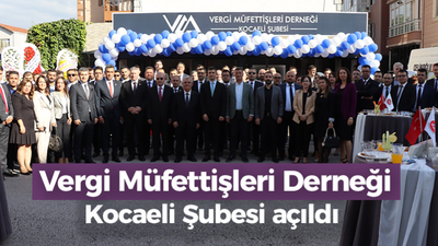 Vergi Müfettişleri Derneği Kocaeli Şubesi açıldı