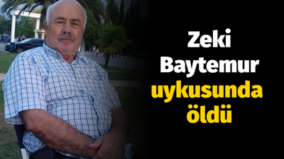 Zeki Baytemur uykusunda öldü