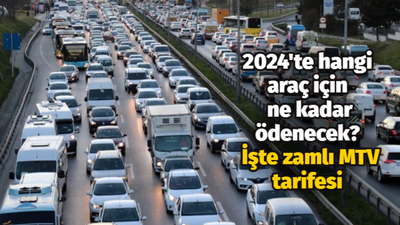 2024'te hangi araç için ne kadar ödenecek? İşte zamlı MTV tarifesi