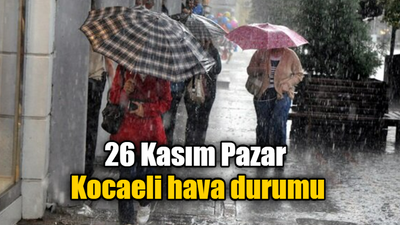 26 Kasım Pazar Kocaeli hava durumu