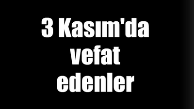 3 Kasım'da vefat edenler