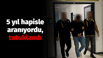 5 yıl hapisle aranıyordu, tutuklandı