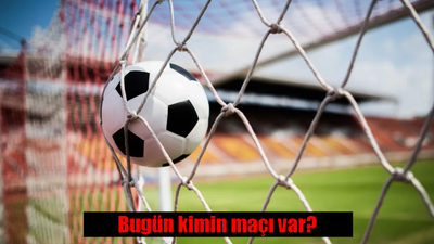 24 Kasım 2023 Cuma bugün kimin maçı var? İşte bugünkü maçlar!