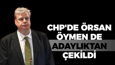 CHP'de Örsan Öymen de adaylıktan çekildi