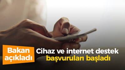 Bakan açıkladı: Cihaz ve internet destek başvuruları başladı