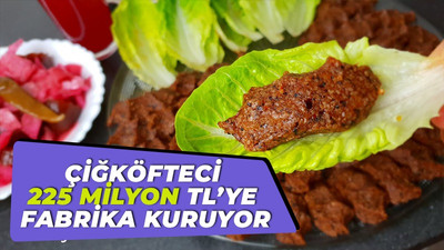 Çiğköfteci 225 milyon TL'ye fabrika kuruyor