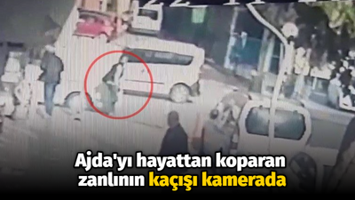 Ajda'yı hayattan koparan zanlının kaçışı kamerada