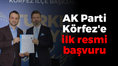 AK Parti Körfez'e ilk resmi başvuru