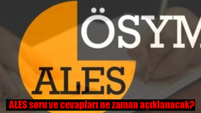 ALES soru ve cevapları ne zaman açıklanacak? ALES/3 cevap anahtarı ne zaman yayımlanacak?