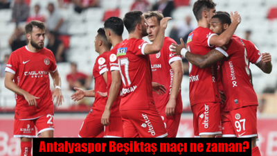 Antalyaspor Beşiktaş maçı ne zaman, saat kaçta, hangi kanalda? İşte muhtemel 11'ler...