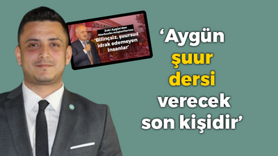 ‘Aygün şuur dersi verecek son kişidir’