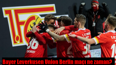 Bayer Leverkusen Union Berlin maçı ne zaman? Saat kaçta ve hangi kanalda canlı yayınlanacak?