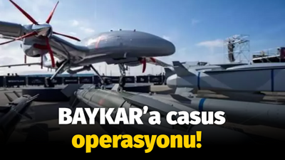 BAYKAR’a casus operasyonu!