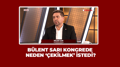 Bülent Sarı kongrede neden ‘çekilmek’ istedi?