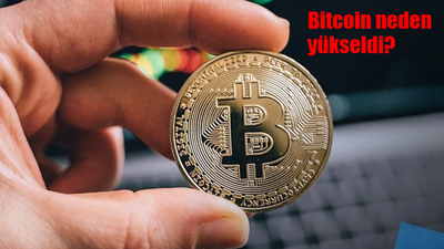 Bitcoin yükseldi mi? Bitcoin neden yükseliyor, sebebi ne?