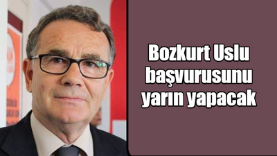 Bozkurt Uslu başvurusunu yarın yapacak