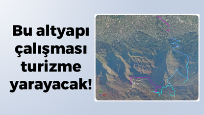 Bu altyapı çalışması turizme yarayacak!