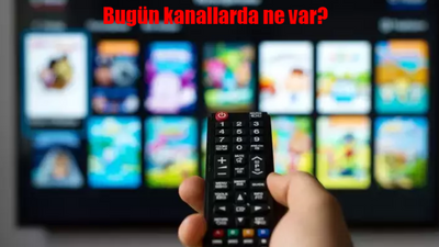 Bugün TV'de neler var? FOX, TV8, TRT1, Show TV, Star TV, ATV, Kanal D...