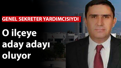 Büyükşehir’de Genel Sekreter Yardımcısıydı. Aday adayı oluyor