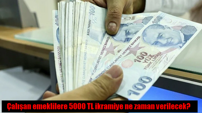 Çalışan emeklilere 5000 TL ikramiye ne zaman verilecek, kimler yararlanacak?