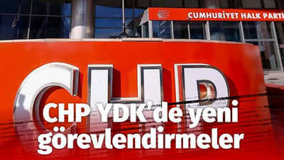 CHP YDK'de yeni görevlendirmeler