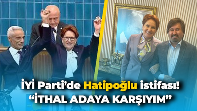 İYİ Parti’de Hatipoğlu istifası! Sinanlıoğlu: İthal adaya karşıyım