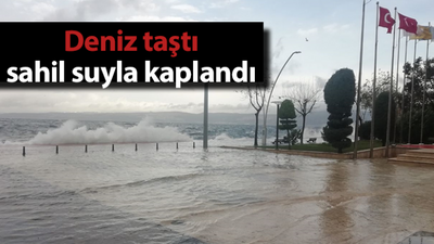 Deniz taştı, sahil suyla kaplandı