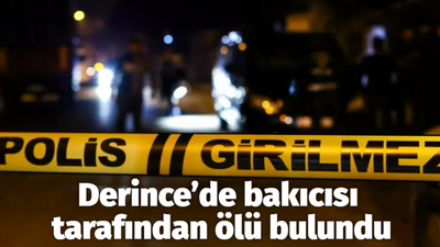 Derince’de bakıcısı tarafından ölü bulundu