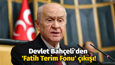 Devlet Bahçeli'den 'Fatih Terim Fonu' çıkışı!